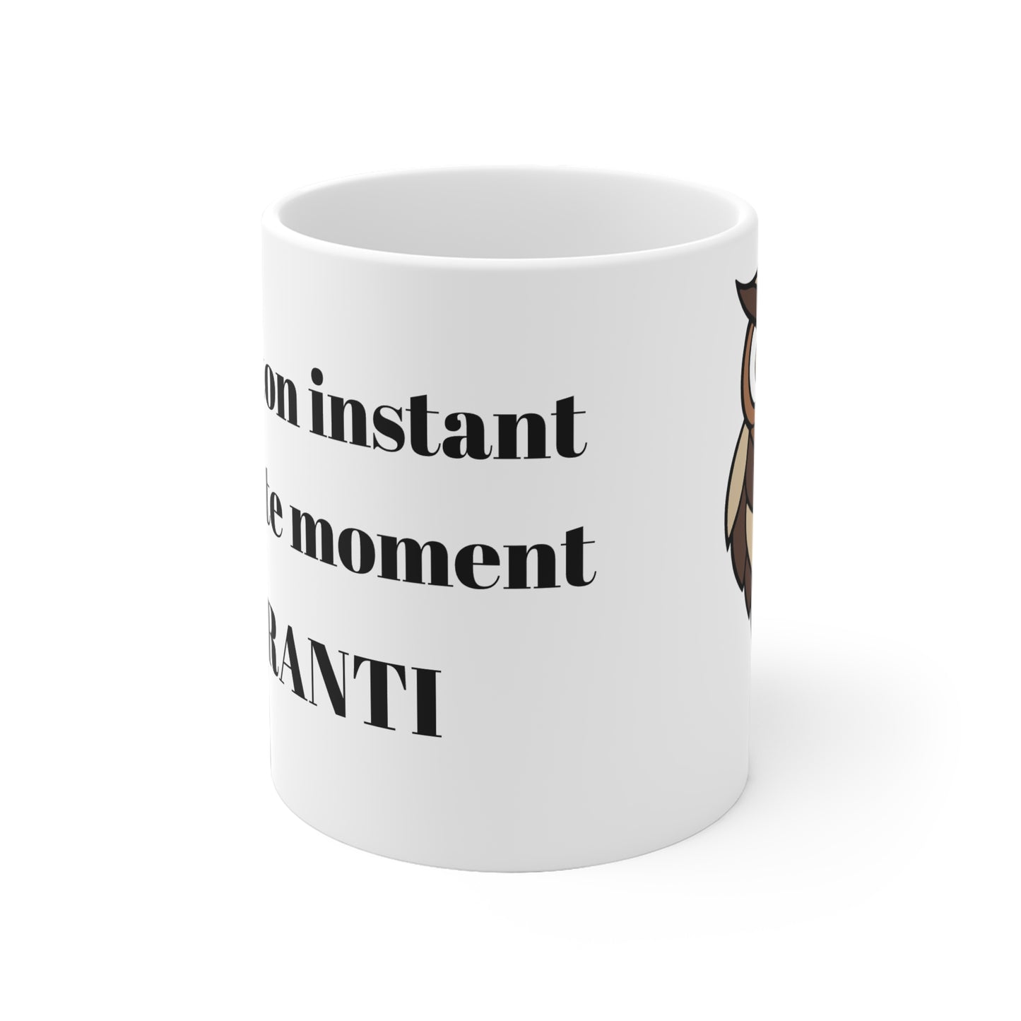 Mug en céramique "Sirote ton instant, chouette moment garanti" avec notre adorable petite chouette.