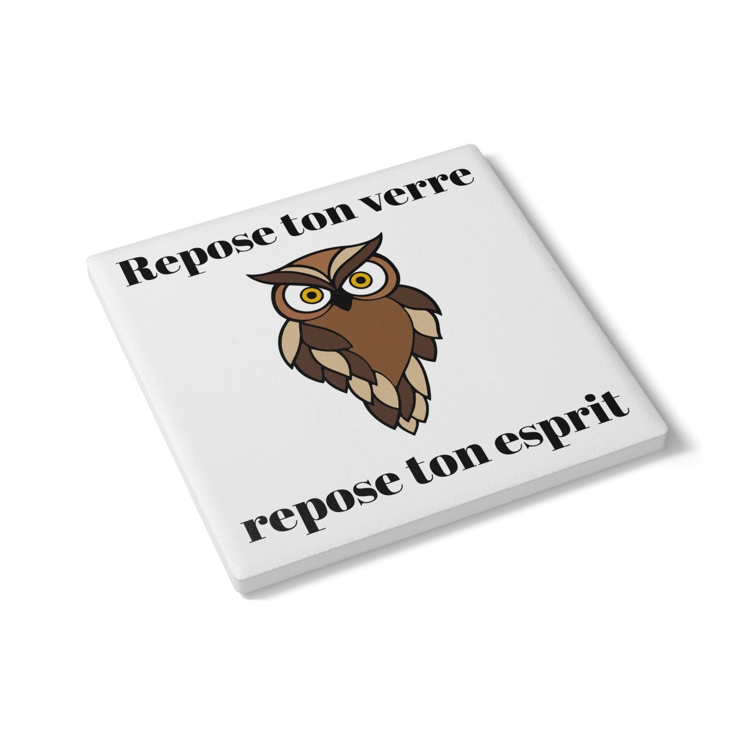 Dessous de verre en céramique "Repose ton verre, repose ton esprit" avec notre mignonne petite chouette.