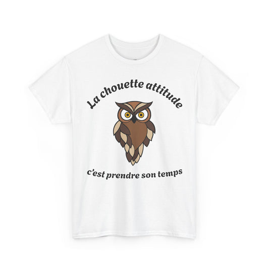 T-shirt unisex 100% coton "La chouette attitude, c’est prendre son temps" avec notre adorable petite chouette.