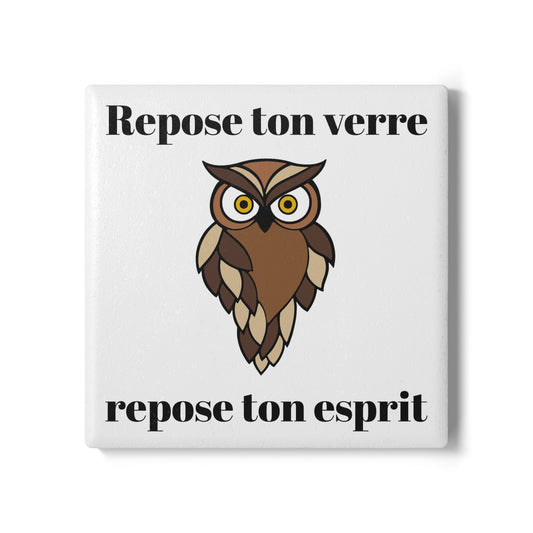 Dessous de verre en céramique "Repose ton verre, repose ton esprit" avec notre mignonne petite chouette.