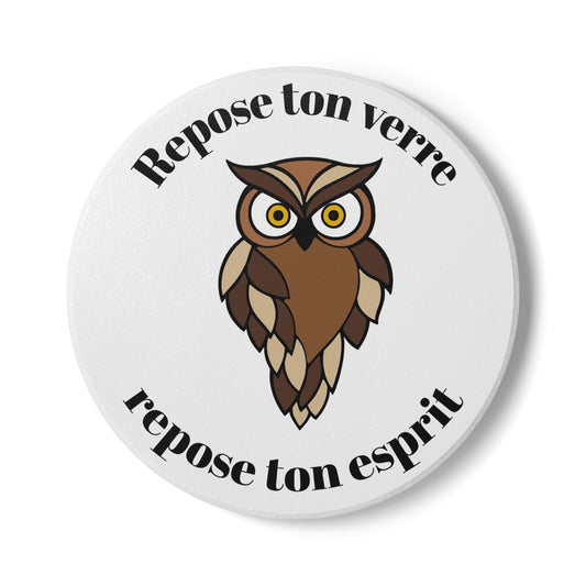 Dessous de verre en céramique "Repose ton verre, repose ton esprit" avec notre mignonne petite chouette.