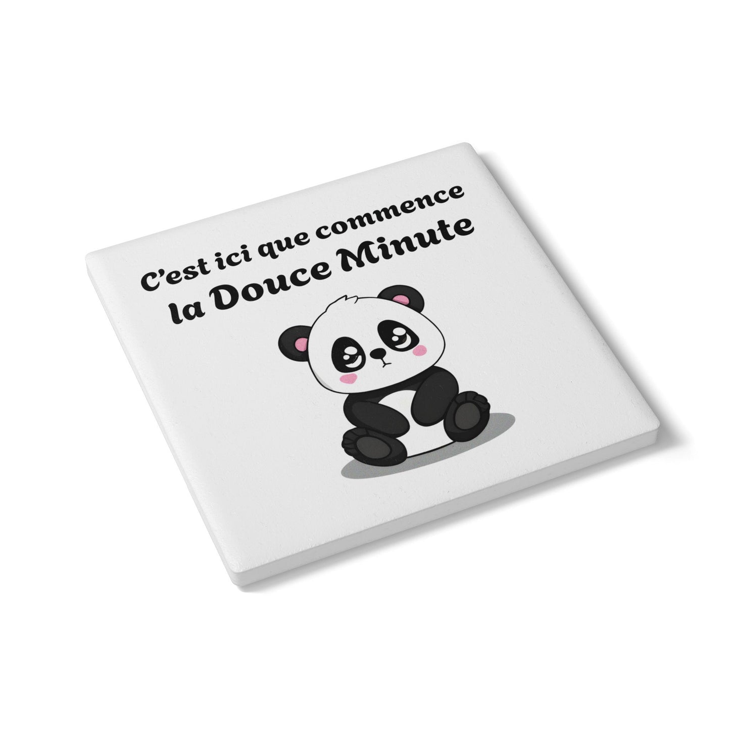 Dessous de verre en céramique "C'est ici que commence la Douce Minute" avec notre agréable et mignon petit panda.