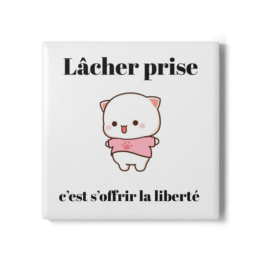 Dessous de verre en céramique "Lâcher prise, c'est s'offrir la liberté" avec notre adorable petit chat.